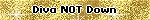 DivaNOTDown